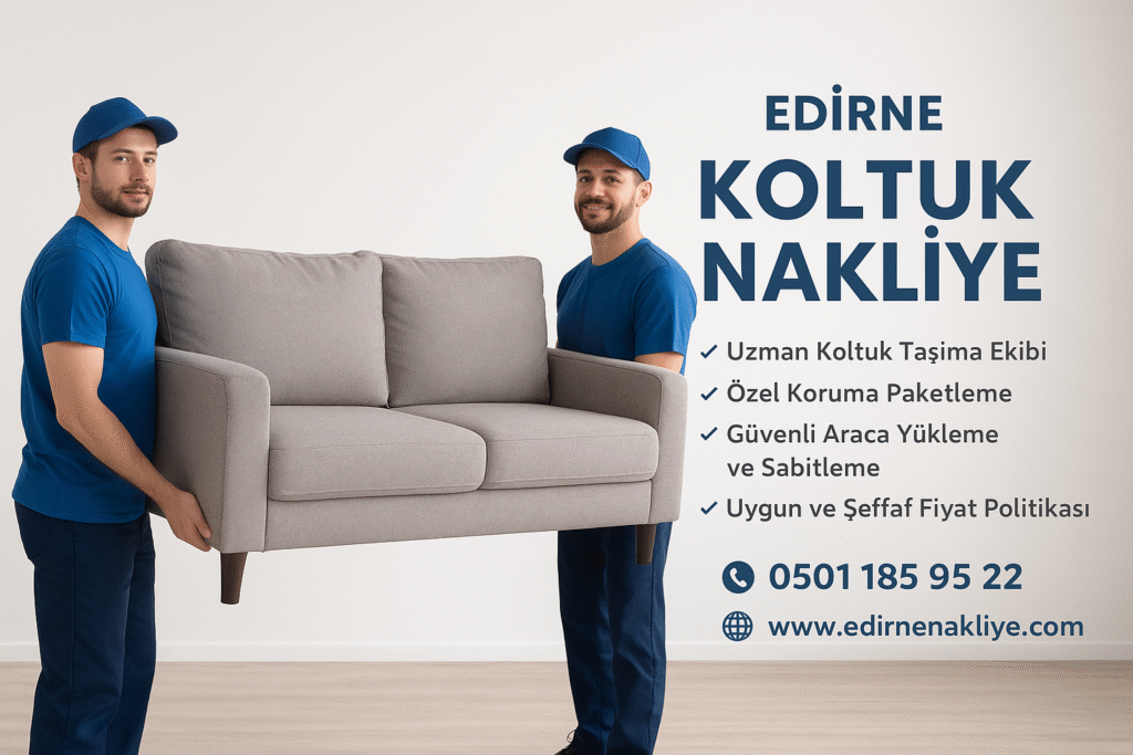 Edirne Koltuk Nakliye ve Taşıma
